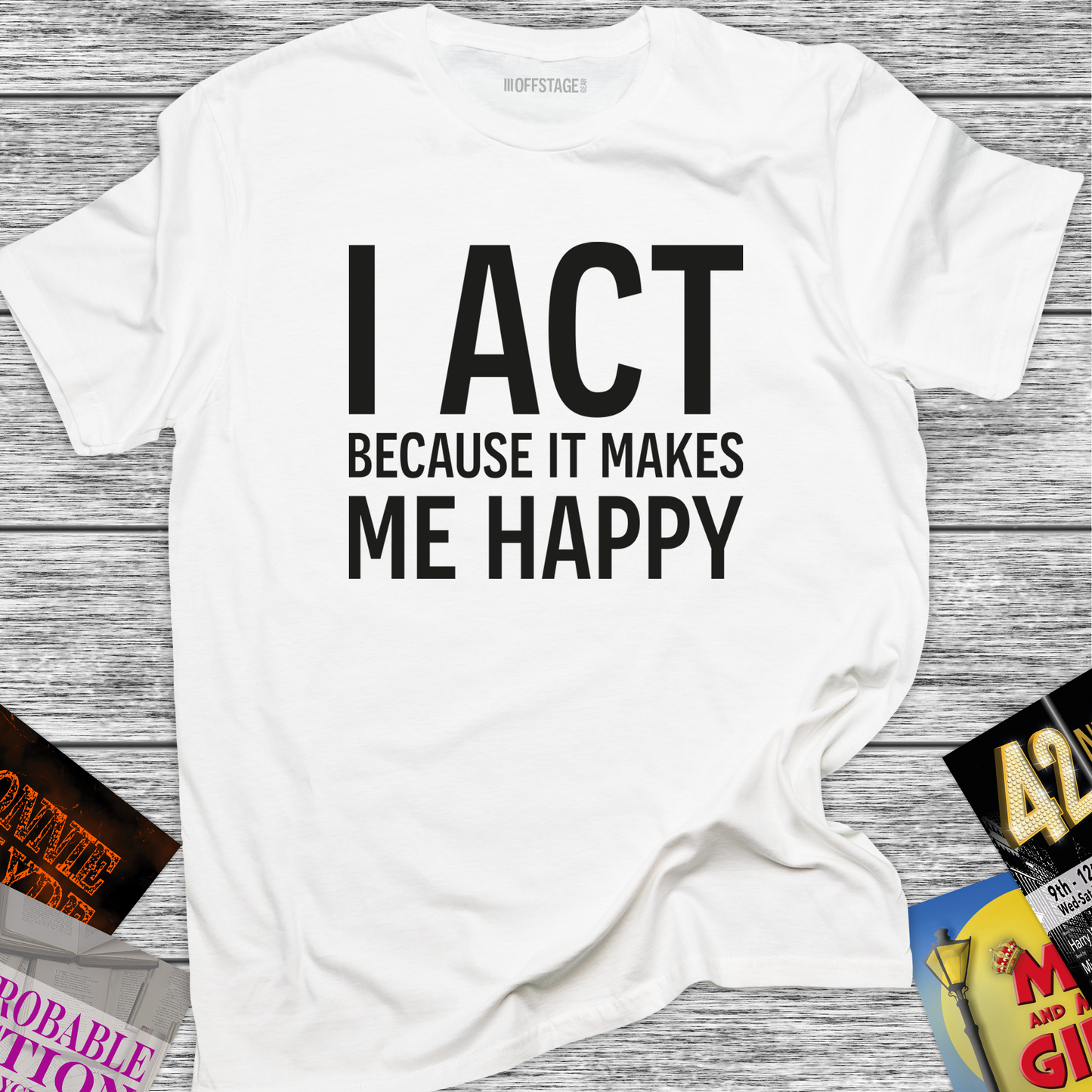 I Act because it makes me happy