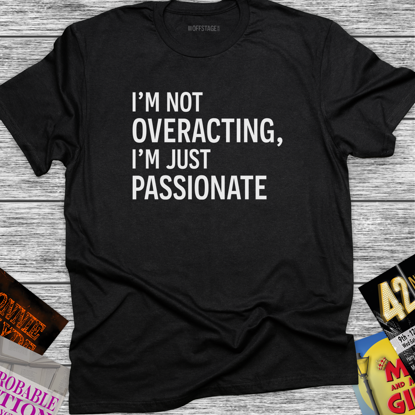 I'm not overacting, I'm just passionate