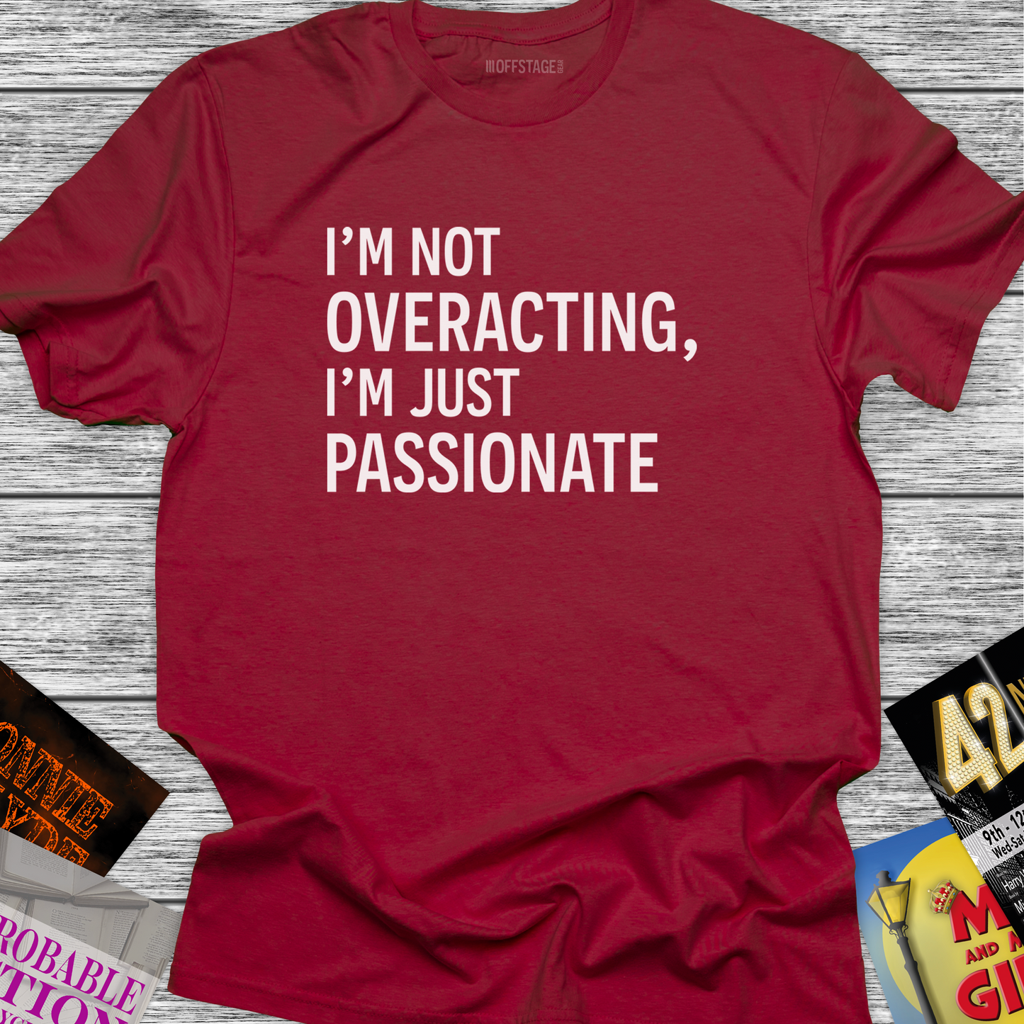 I'm not overacting, I'm just passionate
