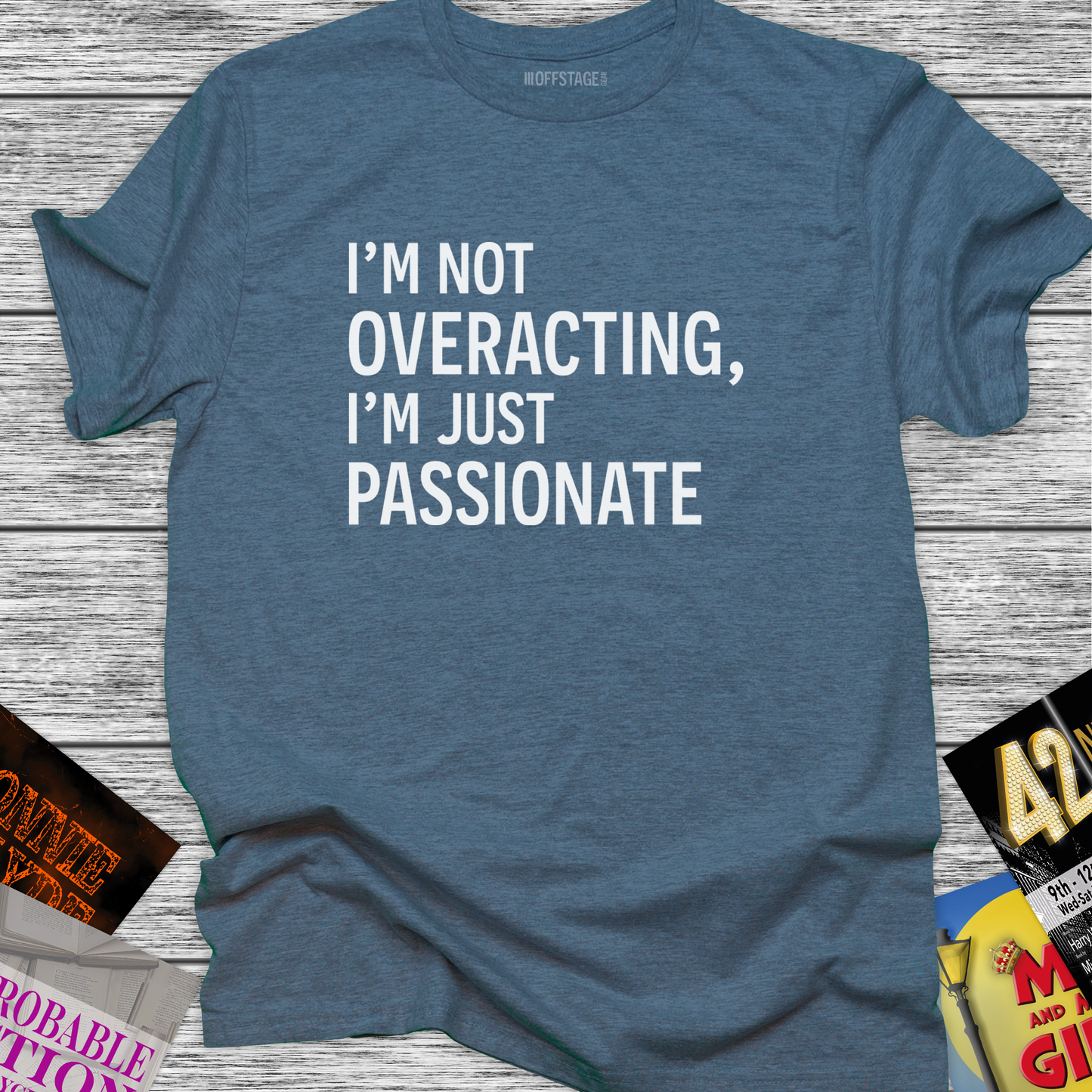 I'm not overacting, I'm just passionate