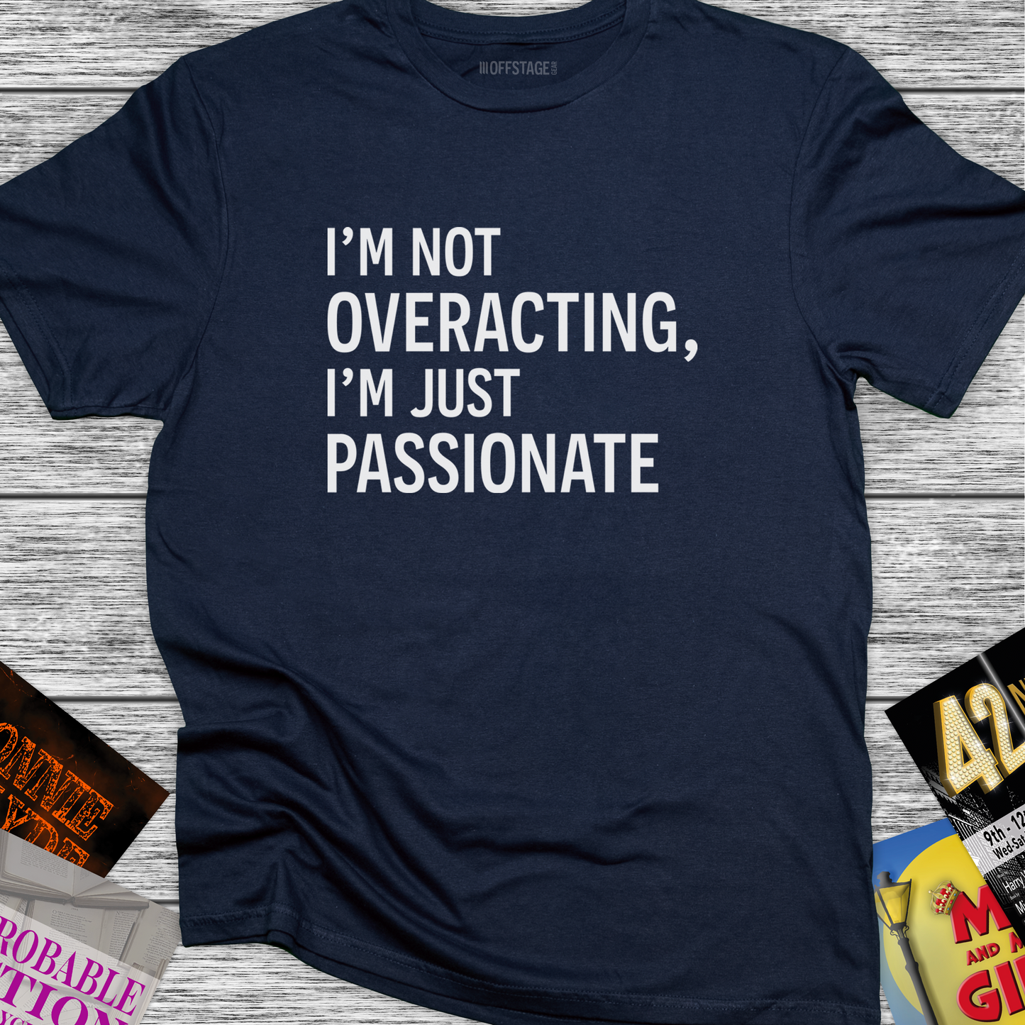 I'm not overacting, I'm just passionate