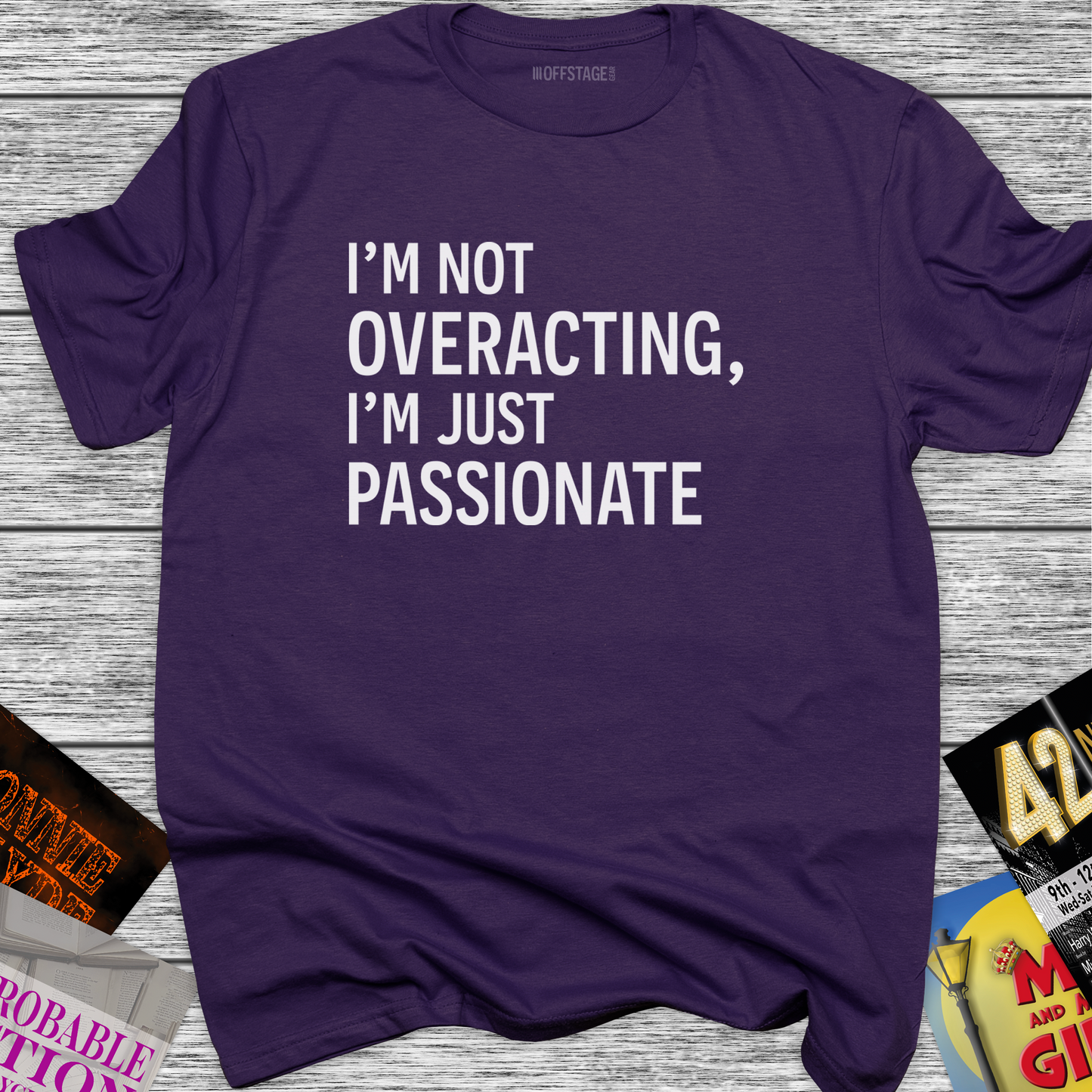I'm not overacting, I'm just passionate