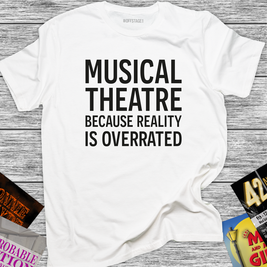 Musical Theatre because Reality is Overrated