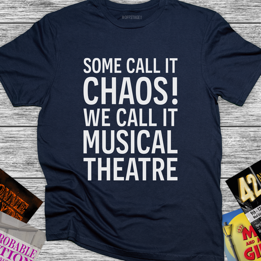 Some Call It Chaos! We call it Musical Theatre