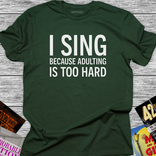 I Sing Because Adulting Is Too Hard