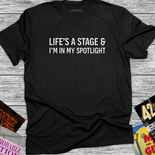 Life's a stage & I'm in my spotlight