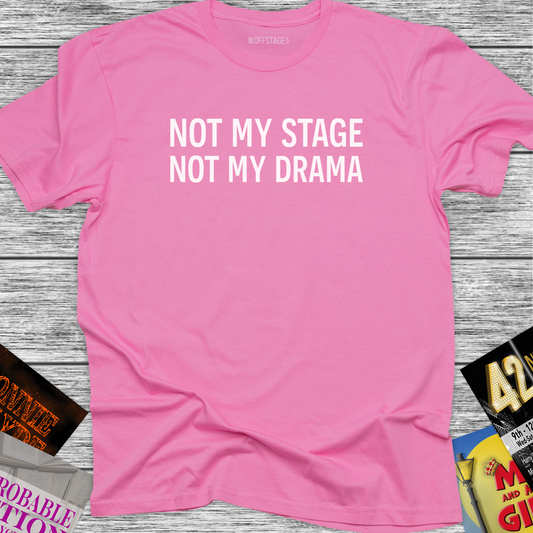 Not My Stage, Not My Drama