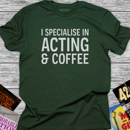 I Specialise in Acting & Coffee