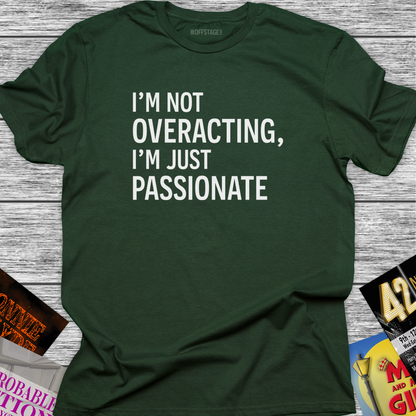 I'm not overacting, I'm just passionate