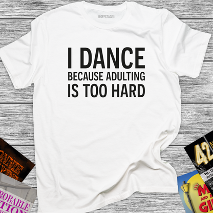 I Dance because Adulting is too hard