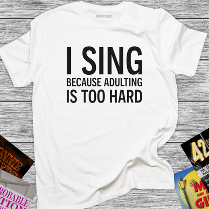 I Sing Because Adulting Is Too Hard