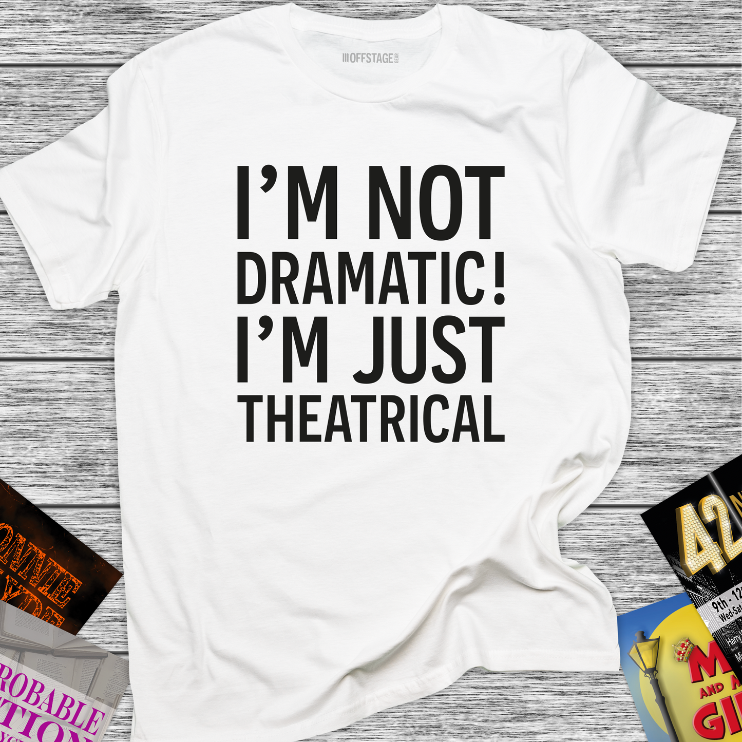 I'm not dramatic I'm just Theatrical