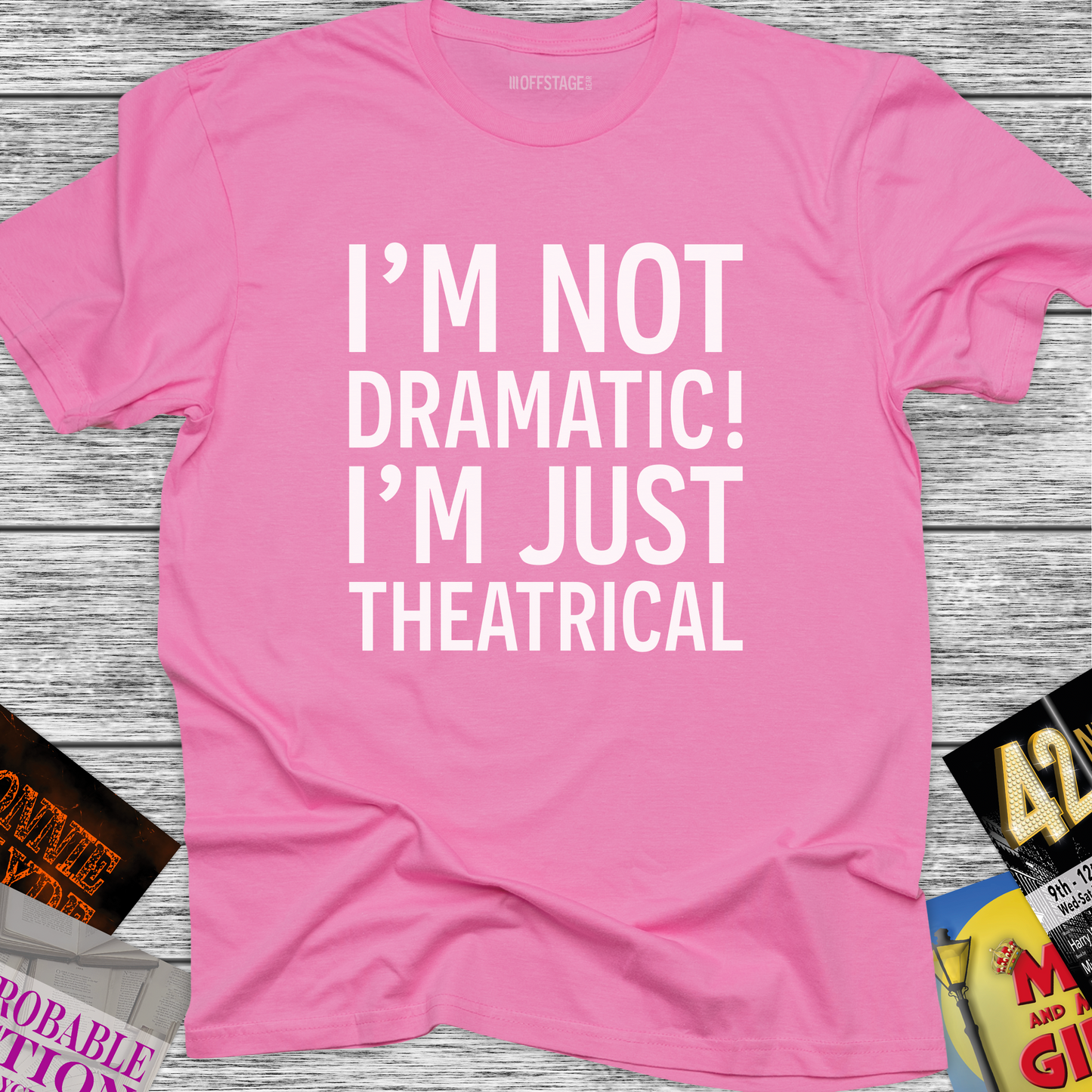 I'm not dramatic I'm just Theatrical