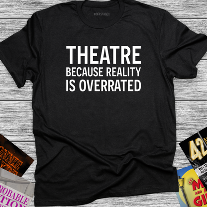 Theatre because reality is overrated