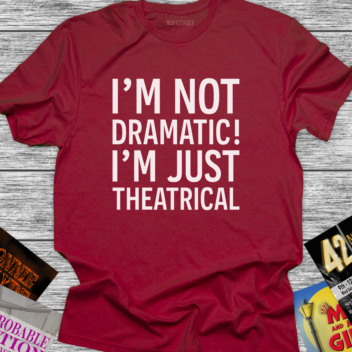 I'm not dramatic I'm just Theatrical